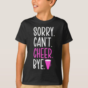 T-shirt Désolé, ne peut pas encourager au revoir Cheerlead