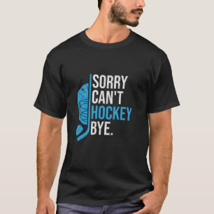 T-shirt Désolé ne peut pas Hockey Bye Drôle Amateurs de ho