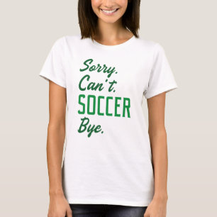 T-shirt Désolé ne peut pas jouer au football