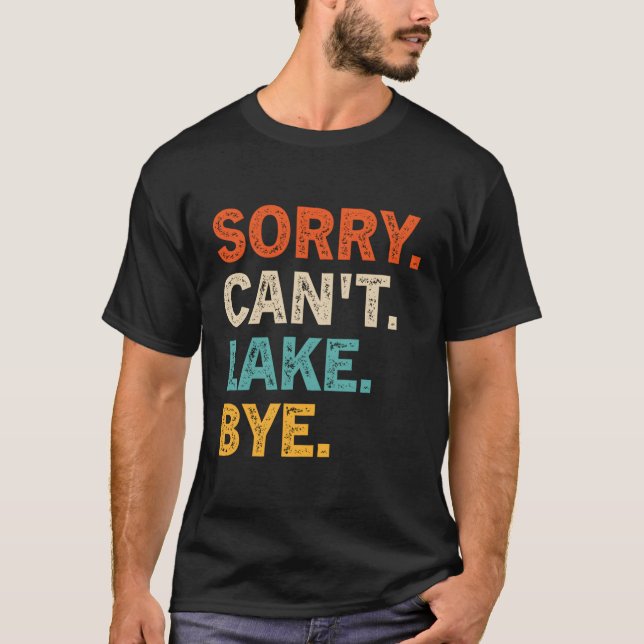 T-shirt Désolé Ne Peut Pas Lake Bye Lake (Devant)
