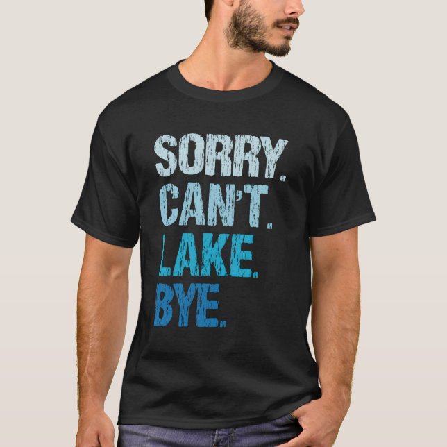 T-shirt Désolé Ne Peut Pas Lake Bye Lake (Devant)