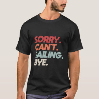 T-shirt Désolé, ne peut pas naviguer en disant au revoir à