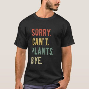 T-shirt Désolé ne peut pas plantes au revoir succulente am