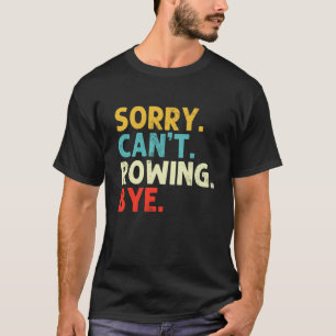 T-shirt Désolé, ne peut pas ramer, drôle de rameur rétro b