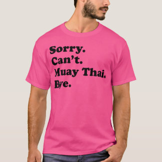 T-shirt Désolé Ne Peux Pas Bye Funny Muay Thai