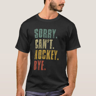 T-shirt Désolé Ne Peux Pas Hockey Joueur De Hockey Bye