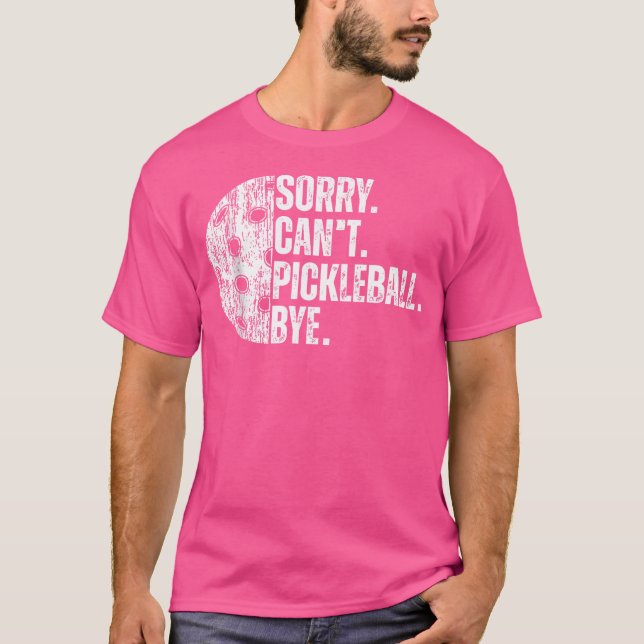 T-shirt Désolé Ne Peux Pas Pickleball Bye Funny Pickleball (Devant)