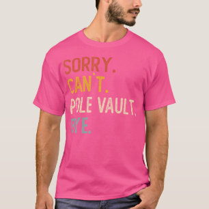 T-shirt Désolé Ne Peux Pas Pole Vault Bye Shirts Funny Pol