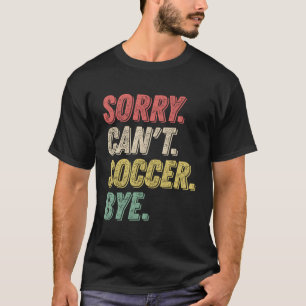 T-shirt Désolé Ne Peux Pas Soccer Au Joueur De Football Vi