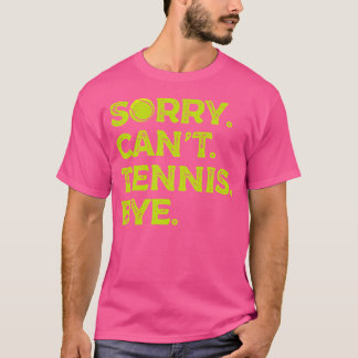 T-shirt Désolé Ne Peux Pas Tennis Bye Racket Sports Athlet