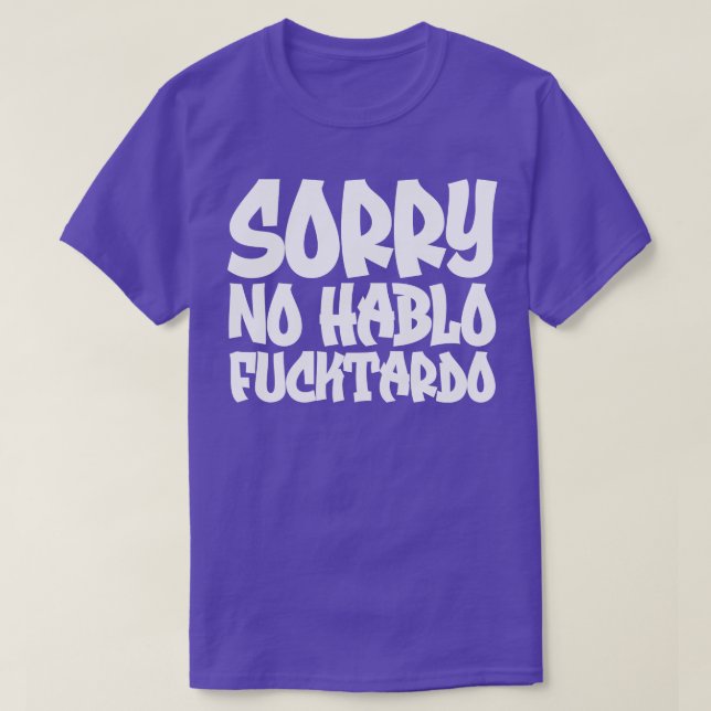 T-shirt Désolé Non Hablo Fucktardo 2 (Design devant)