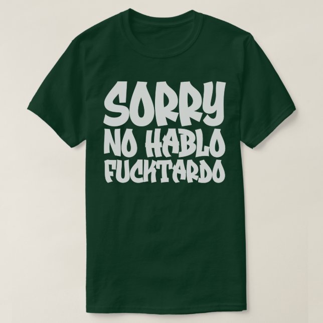 T-shirt Désolé Non Hablo Fucktardo 2 (Design devant)