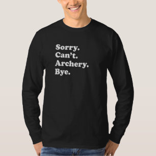 T-shirt Désolé, pas d'au revoir Tir à l'arc
