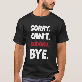 T-shirt Désolé, pas de Sudoku, au revoir