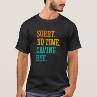 T-shirt Désolé Pas De Temps Caving Bye Caver Spéléologie S