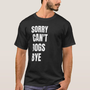T-shirt Désolé . Pas possible. Chien. Au revoir. Drôle