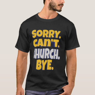 T-shirt Désolé . Pas possible. Eglise. Au revoir. u2013 Fo