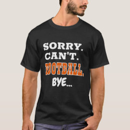 T-shirt Désolé . Pas possible. Football américain. Au revo
