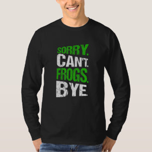 T-shirt Désolé. Pas possible. Grenouilles. Au revoir.