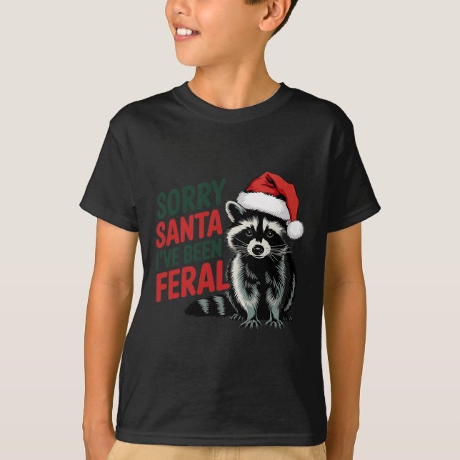 T-shirt Désolé Père Noël J'ai été feral Funny Christmas Ra (Devant)