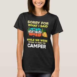 T-shirt Désolé Pour Ce Que J'Ai Dit En Parking RV Camping