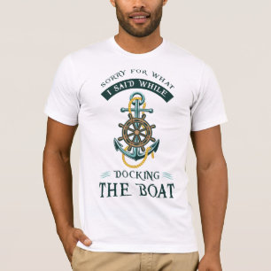 T-shirt Désolé Pour Ce Que J'Ai Dit En Quittant Le Bateau
