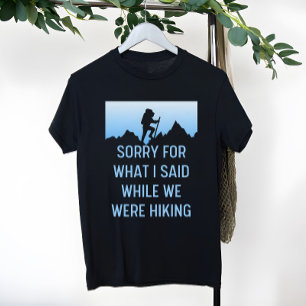 T-shirt Désolé pour ce que j'ai dit en Randonnée, drôle de