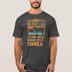 T-shirt Désolé Pour Ce Que J'Ai Dit En Travaillant À Vache