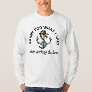 T-shirt Désolé pour ce que j'ai dit Funny Boating Humour A