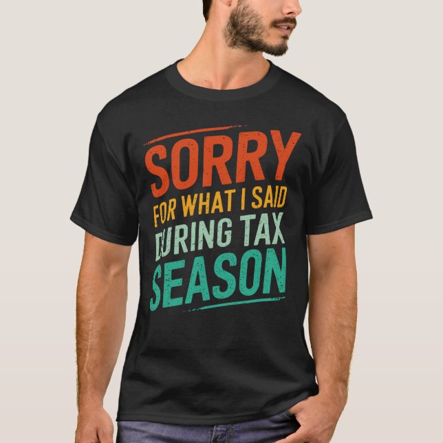 T-shirt Désolé Pour Ce Que J'Ai Dit Pendant La Saison Fisc (Devant)