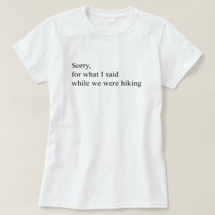 T-shirt Désolé pour ce que j'ai dit pendant que nous étion