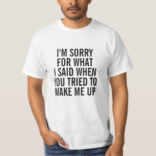 T-shirt Désolé pour ce que j'ai dit quand vous m'avez