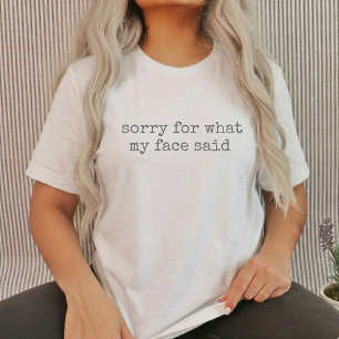T-shirt Désolé pour ce que mon visage a dit Sarcasme humou