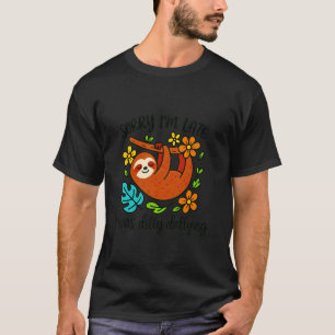 T-shirt Désolé pour le retard je lambinais drôle de paress
