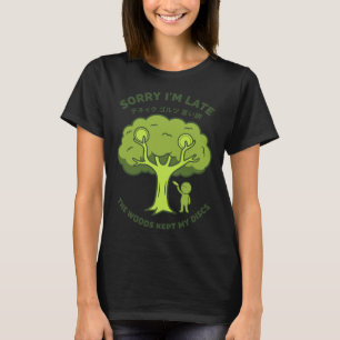 T-shirt Désolé pour le retard Les bois ont gardé mes disqu