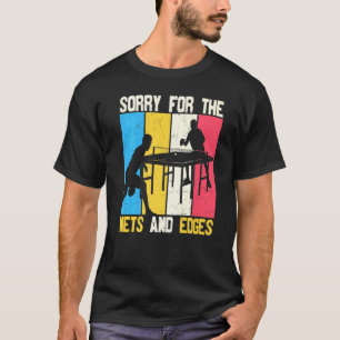 T-shirt Désolé Pour Le Tennis De Table Nets And Edges
