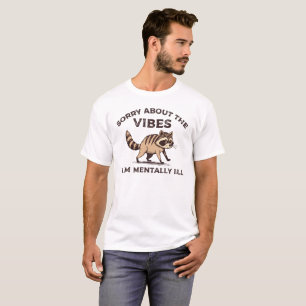 T-shirt Désolé pour les vibes que je suis malade mental, R