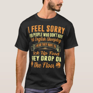 T-shirt Désolé Pour Qui N'A Pas De Vieux Bergers Anglais