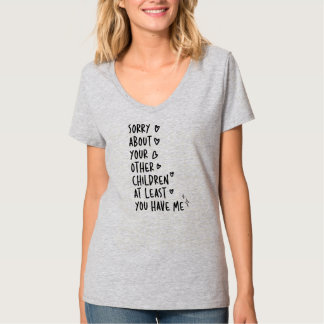 T-shirt Désolé Pour Vos Autres Enfants Au Moins Vous Avez