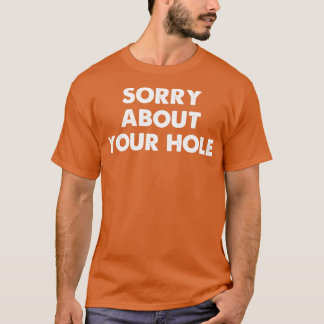 T-shirt Désolé Pour Votre Trou Drôle Gay