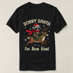 T-shirt Désolé Santa j'ai été un Raton Laveur de Fun Féral