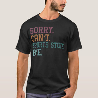 T-shirt Désolé Sports Trucs Bye