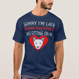T-shirt Désolé Tard Australien Ted Tail Cattle Chien On