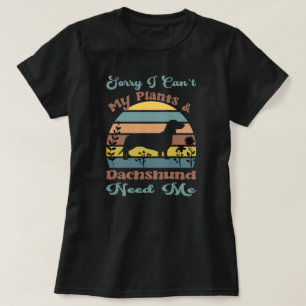 T-shirt Désolée, je ne peux pas, mes plantes et mon teckel