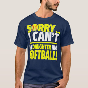 T-shirt Désolée Ma Fille A Du SoftballMaman De Softball Dr