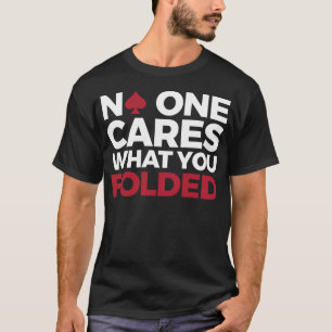 T-shirt Dessin de poker drôle - Personne ne se soucie de c