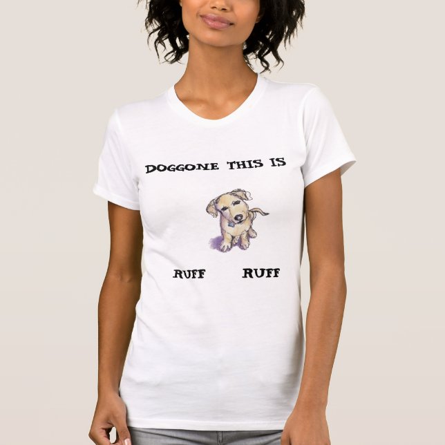 T-shirt Dessin d'un chiot, "DOGGONE This is RUFF RUFF" (Devant)