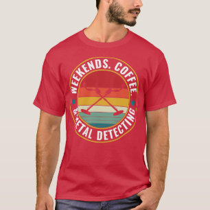 T-shirt Détecteur de café et de métaux en fin de semaine