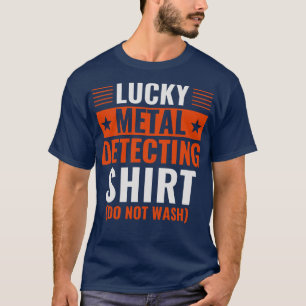 T-shirt Détecteur de métal Lucky Détection de chemise Drôl