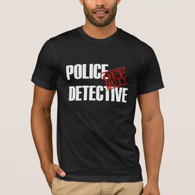 T-shirt Détective de police QUI N'EST PAS DE SERVICE (Devant)